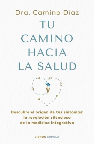 TU CAMINO HACIA LA SALUD | 9788448045630 | DIAZ, CAMINO , DR. | Llibreria Online de Vilafranca del Penedès | Comprar llibres en català