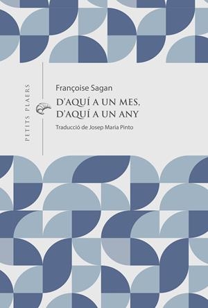 D'AQUÍ A UN MES, D'AQUÍ A UN ANY | 9791399051278 | SAGAN, FRANÇOISE | Llibreria Online de Vilafranca del Penedès | Comprar llibres en català
