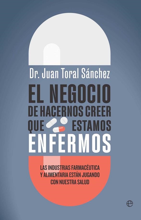 EL NEGOCIO DE HACERNOS CREER QUE ESTAMOS ENFERMOS | 9788410942493 | TORAL, JUAN | Llibreria Online de Vilafranca del Penedès | Comprar llibres en català