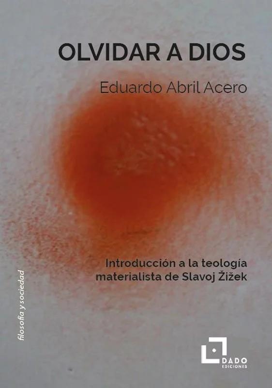 OLVIDAR A DIOS | 9791399113617 | ABRIL ACERO, EDUARDO | Llibreria Online de Vilafranca del Penedès | Comprar llibres en català