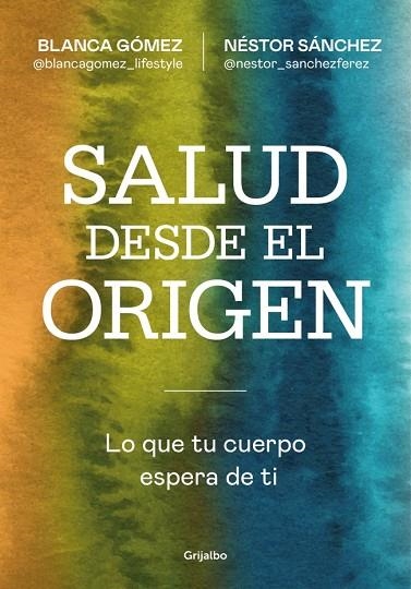 SALUD DESDE EL ORIGEN | 9788425371363 | GÓMEZ (@BLANCAGOMEZ_LIFESTYLE), BLANCA/SÁNCHEZ, NÉSTOR | Llibreria Online de Vilafranca del Penedès | Comprar llibres en català