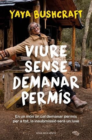 VIURE SENSE DEMANAR PERMÍS | 9788419756800 | YAYA BUSHCRAFT | Llibreria Online de Vilafranca del Penedès | Comprar llibres en català