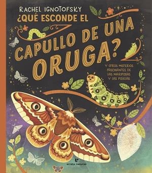 ¿QUÉ ESCONDE EL CAPULLO DE UNA ORUGA? | 9788419158703 | IGNOTOFSKY, RACHEL | Llibreria Online de Vilafranca del Penedès | Comprar llibres en català