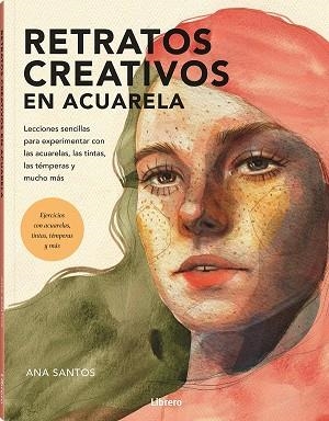 RETRATOS CREATIVOS CON ACUARELA | 9788411540513 | SANTOS, ANA | Llibreria Online de Vilafranca del Penedès | Comprar llibres en català