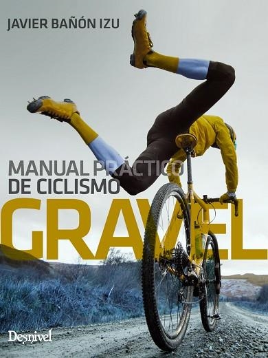 MANUAL PRÁCTICO DE CICLISMO GRAVEL | 9788498296631 | BAÑÓN IZU, JAVIER | Llibreria Online de Vilafranca del Penedès | Comprar llibres en català