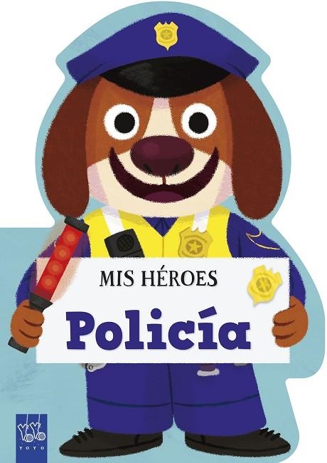 MIS HÉROES. POLICÍA | 9788408311997 | YOYO | Llibreria Online de Vilafranca del Penedès | Comprar llibres en català