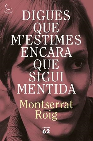 DIGUES QUE M'ESTIMES ENCARA QUE SIGUI MENTIDA | 9788429783414 | ROIG, MONTSERRAT | Llibreria Online de Vilafranca del Penedès | Comprar llibres en català