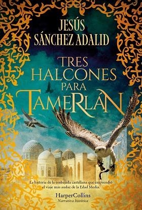 TRES HALCONES PARA TAMERLÁN | 9788410640344 | SÁNCHEZ ADALID, JESÚS | Llibreria Online de Vilafranca del Penedès | Comprar llibres en català