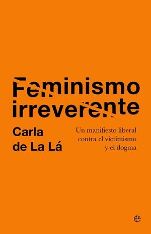 FEMINISMO IRREVERENTE | 9788410942523 | DE LA LÁ, CARLA | Llibreria Online de Vilafranca del Penedès | Comprar llibres en català