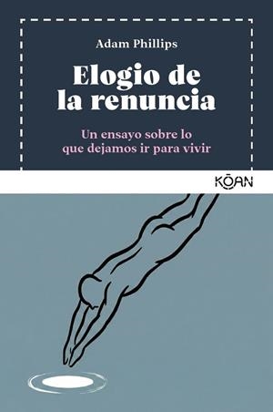 ELOGIO DE LA RENUNCIA | 9788410358409 | PHILLIPS, ADAM | Llibreria Online de Vilafranca del Penedès | Comprar llibres en català