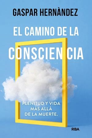 EL CAMINO DE LA CONSCIENCIA | 9788410988873 | HERNÀNDEZ, GASPAR | Llibreria Online de Vilafranca del Penedès | Comprar llibres en català