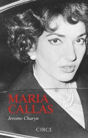 MARIA CALLAS | 9788477653264 | CHARYN, JEROME | Llibreria Online de Vilafranca del Penedès | Comprar llibres en català