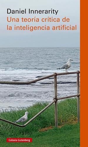 UNA TEORÍA CRÍTICA DE LA INTELIGENCIA ARTIFICIAL | 9791388019685 | INNERARITY, DANIEL | Llibreria Online de Vilafranca del Penedès | Comprar llibres en català