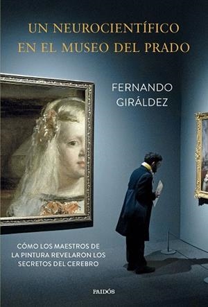 UN NEUROCIENTÍFICO EN EL MUSEO DEL PRADO | 9788449343667 | GIRÁLDEZ, FERNANDO | Llibreria Online de Vilafranca del Penedès | Comprar llibres en català