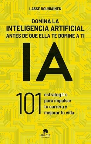 DOMINA LA INTELIGENCIA ARTIFICIAL ANTES DE QUE ELLA TE DOMINE A TI | 9788413443720 | ROUHIAINEN, LASSE | Llibreria Online de Vilafranca del Penedès | Comprar llibres en català