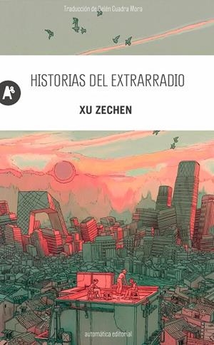 HISTORIAS DEL EXTRARRADIO | 9788410141261 | XU, ZECHEN | Llibreria Online de Vilafranca del Penedès | Comprar llibres en català
