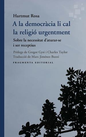 A LA DEMOCRÀCIA LI CAL LA RELIGIÓ URGENTMENT | 9791387548162 | ROSA, HARTMUT | Llibreria Online de Vilafranca del Penedès | Comprar llibres en català