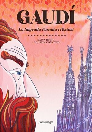GAUDÍ LA SAGRADA FAMÍLIA I L'ÈXTASI | 9791387969219 | RUBIO, SALVA/COMOTTO, AGUSTÍN | Llibreria Online de Vilafranca del Penedès | Comprar llibres en català
