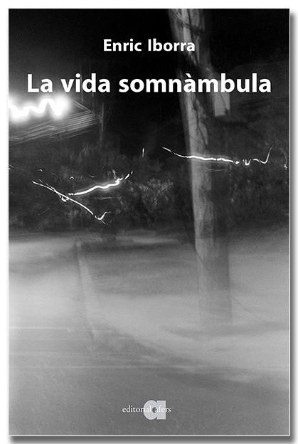 LA VIDA SOMNÀMBULA | 9791387680237 | IBORRA POSADAS, ENRIC | Llibreria Online de Vilafranca del Penedès | Comprar llibres en català