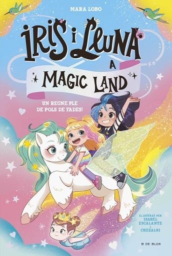 IRIS I LLUNA A MAGIC LAND 1 - UN REGNE PLE DE POLS DE FADES! | 9788419910981 | LOBO, MARA | Llibreria L'Odissea - Libreria Online de Vilafranca del Penedès - Comprar libros