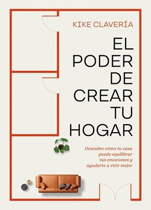 EL PODER DE CREAR TU HOGAR | 9788403524354 | CLAVERÍA, KIKE | Llibreria L'Odissea - Libreria Online de Vilafranca del Penedès - Comprar libros