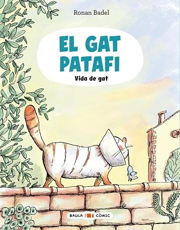 EL GAT PATAFI. VIDA DE GAT | 9788447955688 | BADEL, RONAN | Llibreria L'Odissea - Libreria Online de Vilafranca del Penedès - Comprar libros