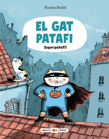 EL GAT PATAFI. SUPERPATAFI! | 9788447955695 | BADEL, RONAN | Llibreria L'Odissea - Libreria Online de Vilafranca del Penedès - Comprar libros