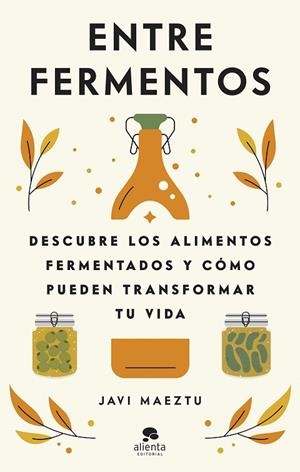 ENTRE FERMENTOS | 9788413442723 | MAEZTU, JAVI | Llibreria Online de Vilafranca del Penedès | Comprar llibres en català