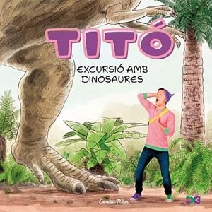 TITÓ. EXCURSIÓ AMB DINOSAURES | 9791387903176 | JIMÉNEZ CARBÓ, CRISTINA | Llibreria L'Odissea - Libreria Online de Vilafranca del Penedès - Comprar libros