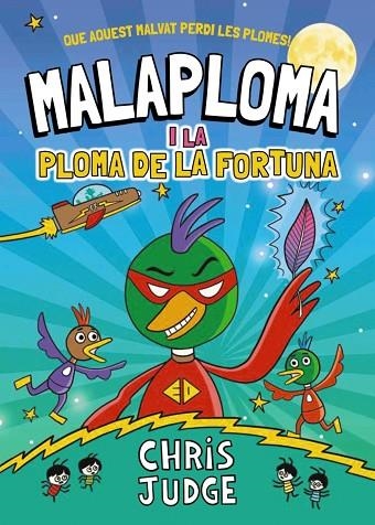 MALAPLOMA I LA PLOMA DE LA FORTUNA | 9788448967437 | JUDGE, CHRIS | Llibreria L'Odissea - Libreria Online de Vilafranca del Penedès - Comprar libros