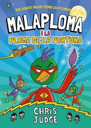 MALAPLOMA I LA PLOMA DE LA FORTUNA | 9788448967437 | JUDGE, CHRIS | Llibreria L'Odissea - Libreria Online de Vilafranca del Penedès - Comprar libros