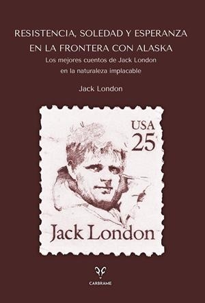 RESISTENCIA, SOLEDAD Y ESPERANZA EN LA FRONTERA CON ALASKA | 9788412949056 | LONDON, JACK | Llibreria Online de Vilafranca del Penedès | Comprar llibres en català