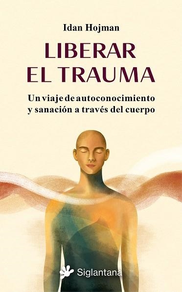 LIBERAR EL TRAUMA | 9788410179929 | HOJMAN, IDAN | Llibreria Online de Vilafranca del Penedès | Comprar llibres en català