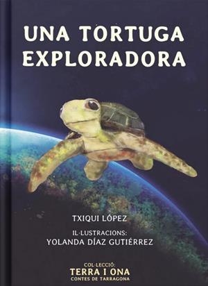 UNA TORTUGA EXPLORADORA | 9788412928631 | LÃ³PEZ, TXIQUI / GUTIÃ©RREZ, YOLANDA DÃ­AZ | Llibreria L'Odissea - Libreria Online de Vilafranca del Penedès - Comprar libros