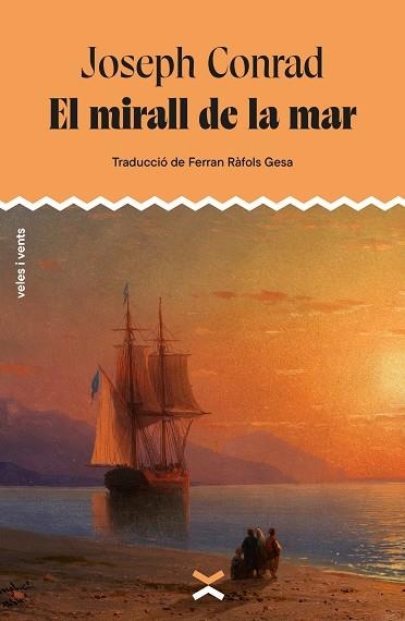 EL MIRALL DE LA MAR | 9788412992670 | CONRAD, JOSEPH | Llibreria Online de Vilafranca del Penedès | Comprar llibres en català