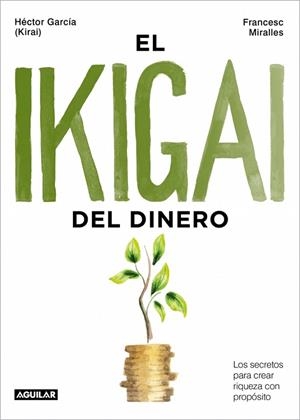 EL IKIGAI DEL DINERO | 9788403525603 | GARCÍA (KIRAI), HÉCTOR/MIRALLES, FRANCESC | Llibreria Online de Vilafranca del Penedès | Comprar llibres en català