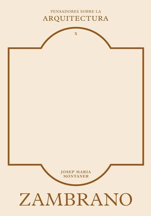 ZAMBRANO SOBRE LA ARQUITECTURA | 9788410121430 | MONTANER, JOSEP MARIA | Llibreria Online de Vilafranca del Penedès | Comprar llibres en català