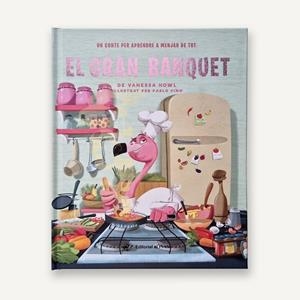 EL GRAN BANQUET - UN CONTE PER APRENDRE A MENJAR DE TOT | 9788419912572 | HOWL, VANESSA | Llibreria L'Odissea - Libreria Online de Vilafranca del Penedès - Comprar libros