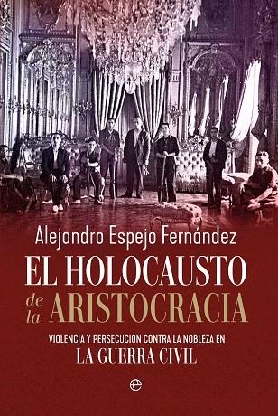 EL HOLOCAUSTO DE LA ARISTOCRACIA | 9788410942776 | ESPEJO FERNÁNDEZ, ALEJANDRO | Llibreria L'Odissea - Libreria Online de Vilafranca del Penedès - Comprar libros