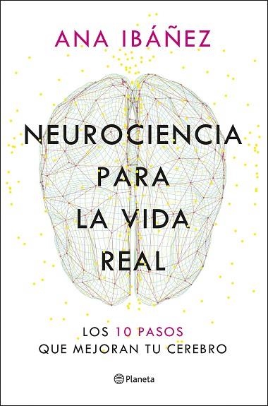 NEUROCIENCIA PARA LA VIDA REAL | 9788408317210 | IBÁÑEZ, ANA | Llibreria L'Odissea - Libreria Online de Vilafranca del Penedès - Comprar libros