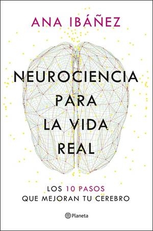 NEUROCIENCIA PARA LA VIDA REAL | 9788408317210 | IBÁÑEZ, ANA | Llibreria Online de Vilafranca del Penedès | Comprar llibres en català