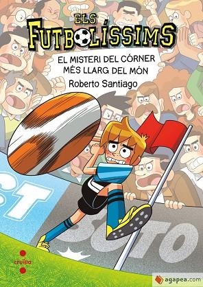 ELS FUTBOLÍSSIMS 29 EL MISTERI DEL CÓRNER MÉS LLARG DEL MÓN | 9788466160339 | SANTIAGO, ROBERTO | Llibreria Online de Vilafranca del Penedès | Comprar llibres en català