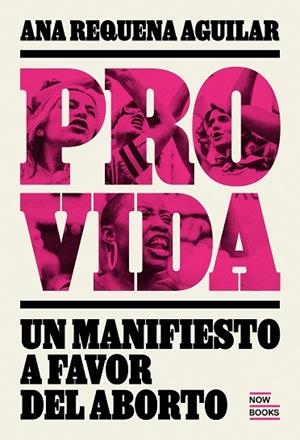 PROVIDA. MANIFIESTO A FAVOR DEL ABORTO | 9788416245567 | REQUENA AGUIILAR, ANA | Llibreria L'Odissea - Libreria Online de Vilafranca del Penedès - Comprar libros