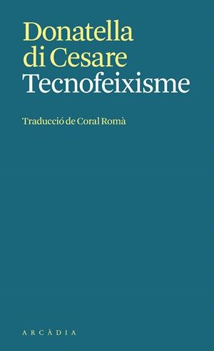 TECNOFEIXISME | 9788412999792 | DI CESARE, DONATELLA | Llibreria Online de Vilafranca del Penedès | Comprar llibres en català