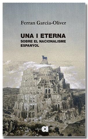 UNA I ETERNA. SOBRE EL NACIONALISME ESPANYOL | 9791387680213 | GARCIA-OLIVER I GARCIA, FERRAN | Llibreria Online de Vilafranca del Penedès | Comprar llibres en català