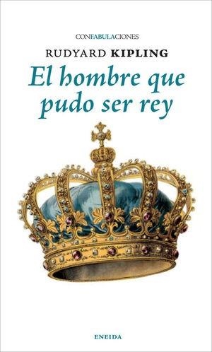 EL HOMBRE QUE PUDO SER REY | 9788417726942 | KIPLING, RUDYARD | Llibreria Online de Vilafranca del Penedès | Comprar llibres en català