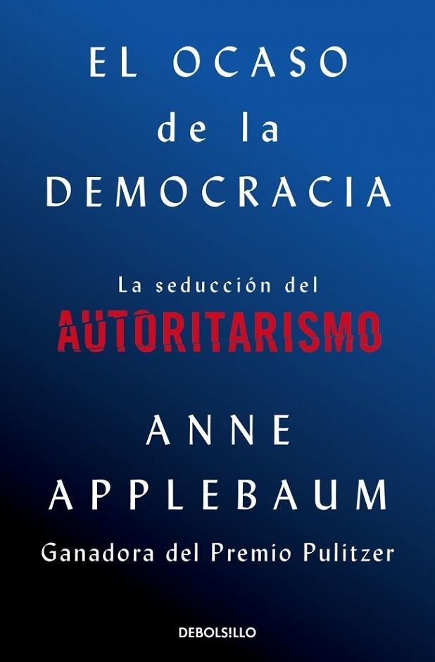 EL OCASO DE LA DEMOCRACIA | 9788466376105 | APPLEBAUM, ANNE | Llibreria Online de Vilafranca del Penedès | Comprar llibres en català