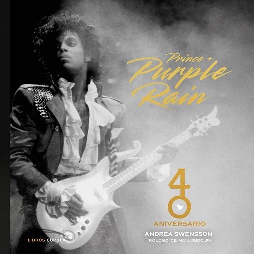 PRINCE & PURPLE RAIN. 40 ANIVERSARIO | 9788448043698 | SWENSSON, ANDREA | Llibreria Online de Vilafranca del Penedès | Comprar llibres en català