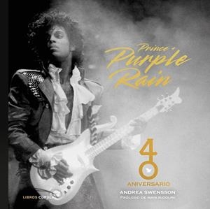 PRINCE & PURPLE RAIN. 40 ANIVERSARIO | 9788448043698 | SWENSSON, ANDREA | Llibreria Online de Vilafranca del Penedès | Comprar llibres en català