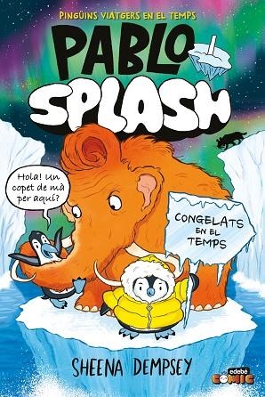 PABLO I SPLASH. CONGELATS EN EL TEMPS | 9788468374277 | DEMPSEY, SHEENA | Llibreria Online de Vilafranca del Penedès | Comprar llibres en català